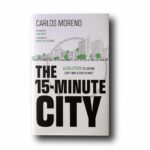 Photo showing the book The 15-Minute City: A Solution to Saving Our Time and Our Planet